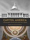 Capitol America: A Photographic Portrait of the Fifty State Capitols