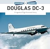 Douglas DC-3: A Legends of Flight Illustrated History (Legends of Flight, 10)