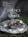 Essence and Ember: Gathering and Preparing Herbal, Resin, and Wood Incense