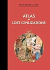 Atlas of Lost Civilizations (Atlas Series, 8)