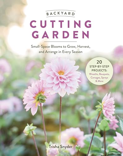Backyard Cutting Garden : by Snyder, Trisha