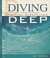 Diving Deep: Experiencing Jesus Through Spiritual Disciplines