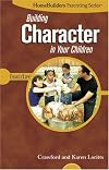 Building Character in Your Children (Homebuilders Parenting)