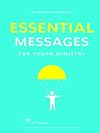 Essential Messages for Youth Ministry: 20 Powerful Youth Talks