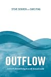 Outflow: outward-focused living in a self-focused world