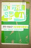On the Spot: No-Prep Devotions for Youth Ministry