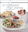 minutemeals 5-ingredient Main Dishes Cookbook: Entrees with 5 Ingredients or Less