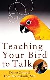 Teaching Your Bird to Talk