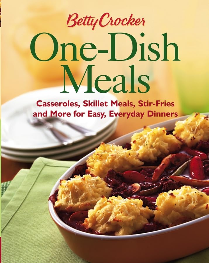 Betty Crocker One-Dish Meals: Casseroles, Skillet Meals, Stir-Fries and More for Easy, Everyday Dinners book cover