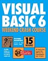 Visual Basic 6 Weekend Crash Course