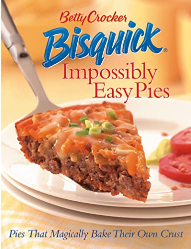 Betty Crocker Bisquick Impossibly Easy Pies: Pies that Magically Bake Their Own Crust book cover