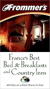 Frommer's France's Best Bed & Breakfasts and Country Inns (Frommer's France's Best Bed & Breakfasts & Country Inns)