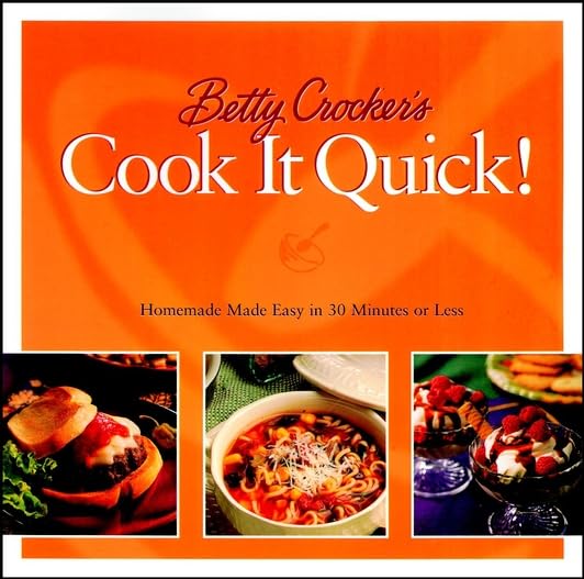 Betty Crocker's Cook It Quick: Homemade Made Easy in 30 Minutes or Less book cover
