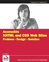 Accessible XHTML and CSS Web Sites : Problem--Design--Solution