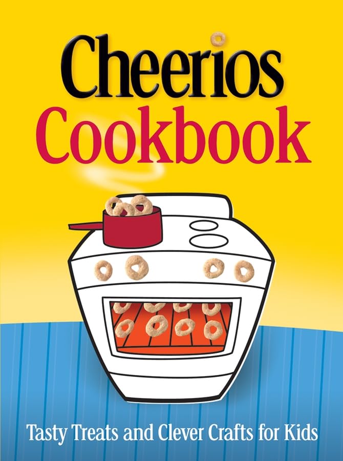 Cheerios Cookbook: Tasty Treats and Clever Crafts for Kids book cover