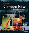 Adobe Camera Raw for Digital Photographers Only