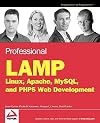 Professional LAMP : Linux, Apache, MySQL and PHP Web Development