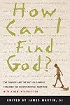 How Can I Find God?: The Famous and the Not-So-Famous Consider the Quintessential Question