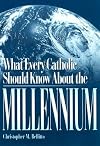 What Every Catholic Should Know about the Millennium