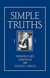 Simple Truths: Thinking Life Through With Fulton J. Sheen