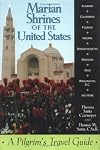 Marian Shrines of the United States: A Pilgrim's Travel Guide