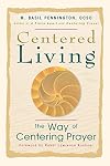 Centered Living: The Way of Centering Prayer