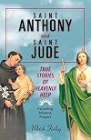 Saint Anthony and Saint Jude: True Stories of Heavenly Help