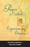 Prayers for Catholics Experiencing Divorce: Revised Edition