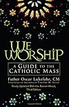 We Worship: A Guide to the Catholic Mass