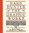 Dard Hunter: The Graphic Works