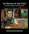 An Opening of the Field: Jess, Robert Duncan, and Their Circle