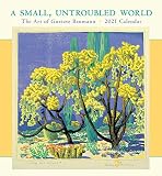 A Small Untroubled World The Art Of Gustave Baumann 2021 Wall Calendar