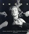 Smoke: Cigars, Cigarettes, Pipes and Other Combustibles