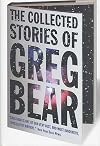 The Collected Stories of Greg Bear