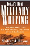 Today's Best Military Writing: The Finest Articles on the Past, Present, and Future of the U.S. Military