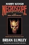 Harry Keogh: Necroscope and Other Heroes!