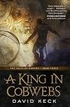 A King in Cobwebs: The Tales of Durand, Book Three