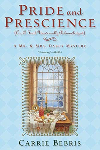 Pride and Prescience: Or, A Truth Universally Acknowledged