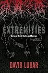 Extremities: Stories of Death, Murder, and Revenge