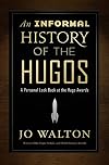 An Informal History of the Hugos: A Personal Look Back at the Hugo Awards, 1953-2000