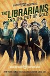 The Librarians and the Pot of Gold