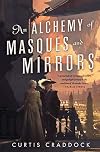 An Alchemy of Masques and Mirrors