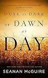 Dusk or Dark or Dawn or Day