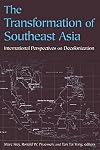 The Transformation of Southeast Asia: International Perspectives on Decolonization