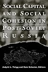 Social Capital and Social Cohesion in Post-Soviet Russia