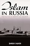 Islam in Russia : the politics of identity and security