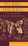To Kill The King: Post-traditional Governance And Bureaucracy
