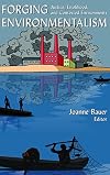 Forging Environmentalism: Justice, Livelihood And Contested Environments (East Gate Books)