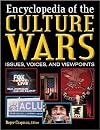 Culture Wars: An Encyclopedia of Issues, Voices, and Viewpoints