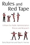 Rules and red tape : a prism for public administration theory and research
